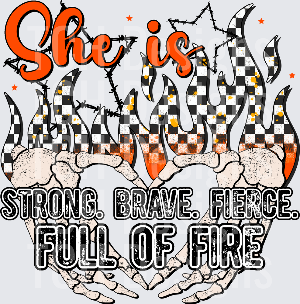 She Is Strong Brave Fierce Full of Fire Skeleton Heart Flames