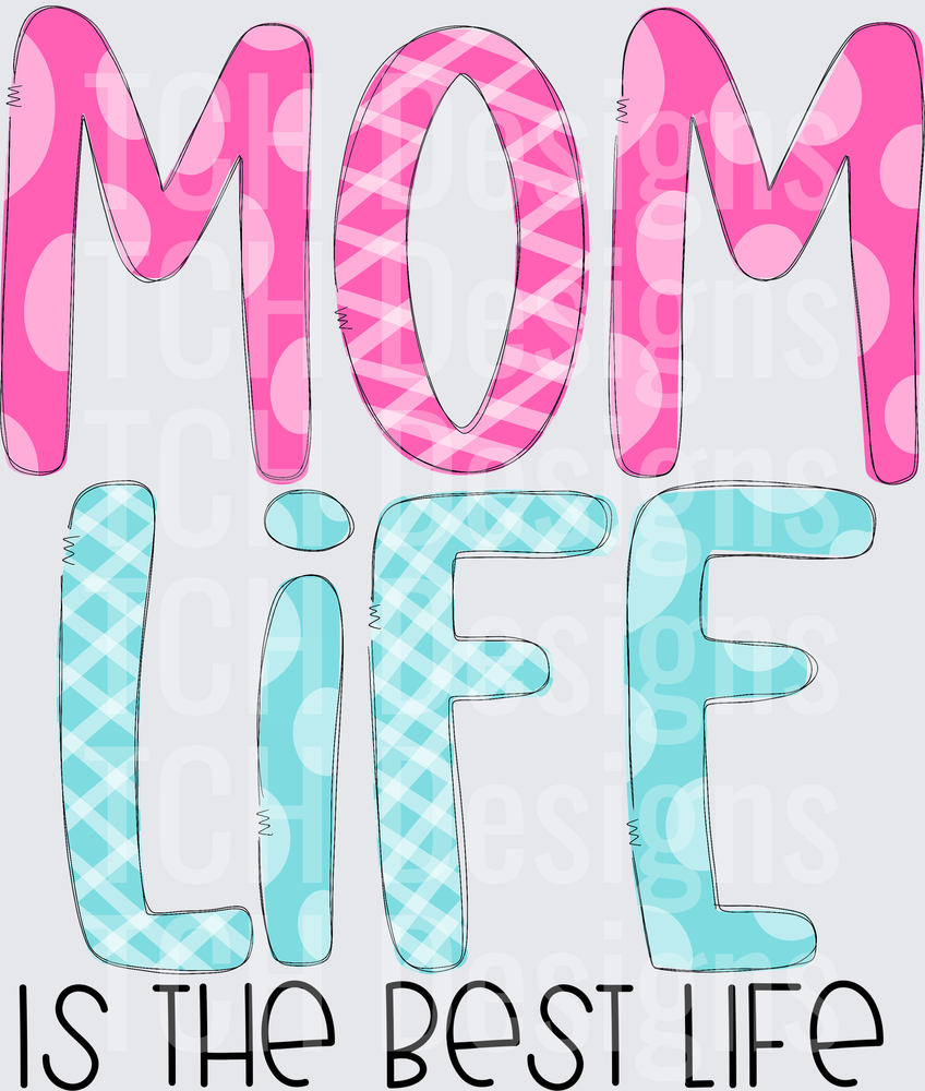 MOM LIFE IS THE BEST LIFE