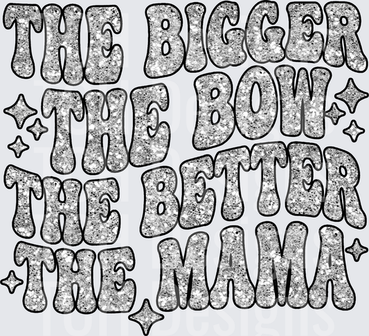 THE BIGGER THE BOW THE BETTER THE MAMA