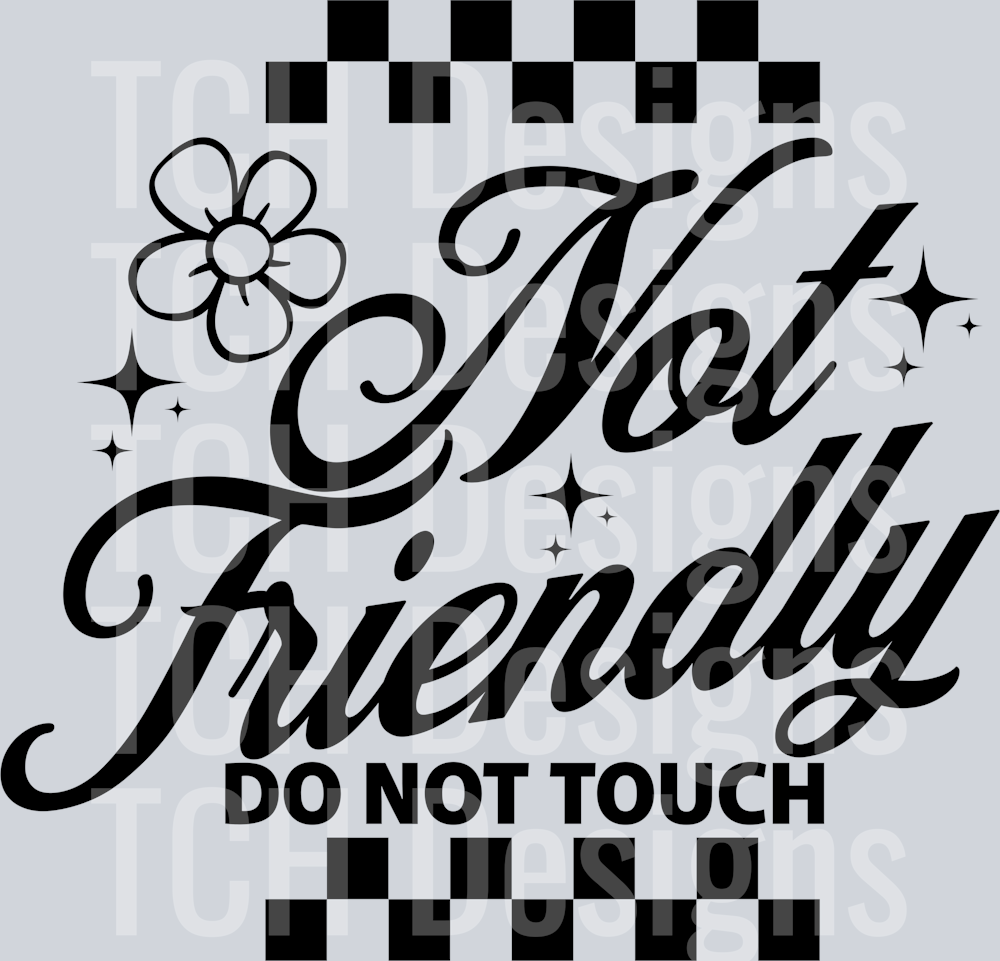 NOT FRIENDLY DO NOT TOUCH