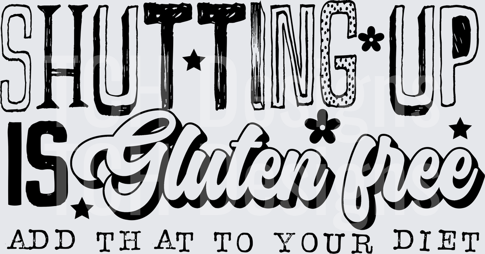 SHUTTING UP GLUTEN FREE black