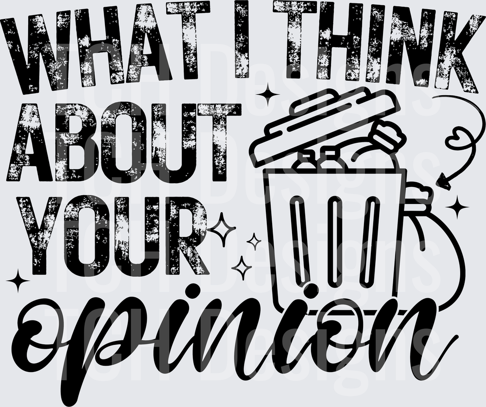 WHAT I THINK ABOUT YOUR OPINION black font