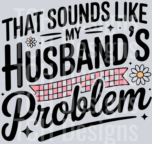 THAT SOUNDS LIKE MY HUSBAND PROBLEM (1)