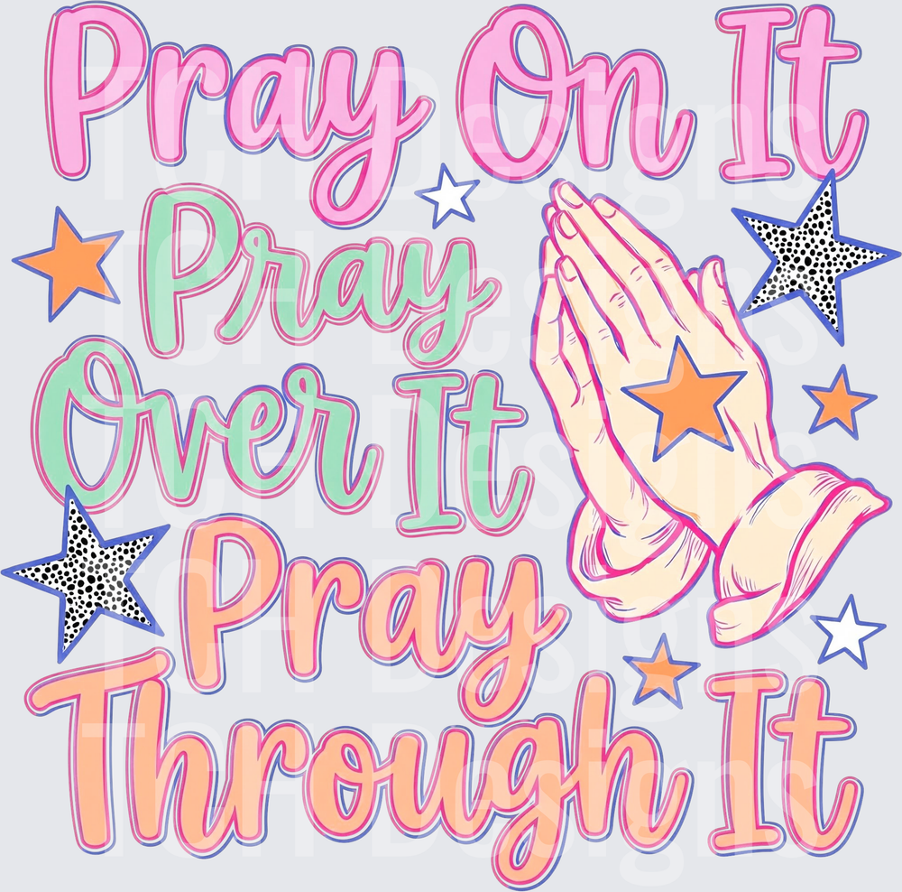 pray on it pray over it hwds