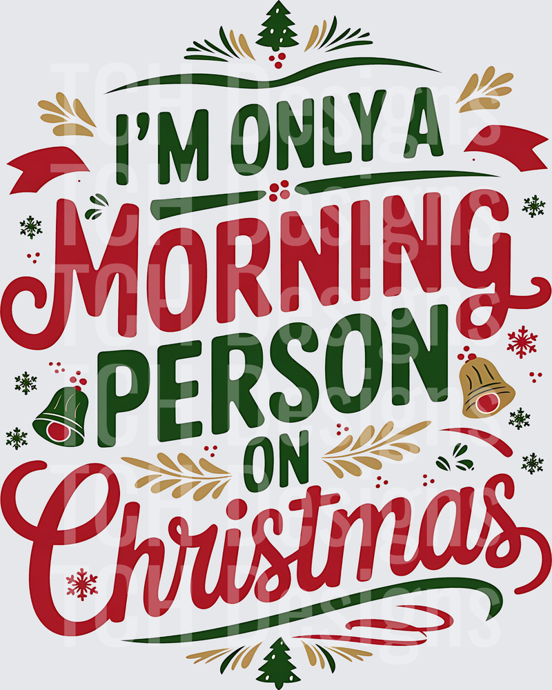 I'm Only A Morning Person On Christmas