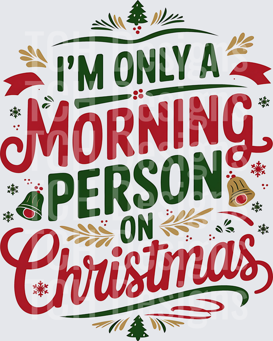 I'm Only A Morning Person On Christmas