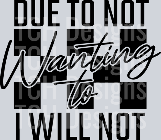 DUE TO NOT WANTING TO I WILL NOT