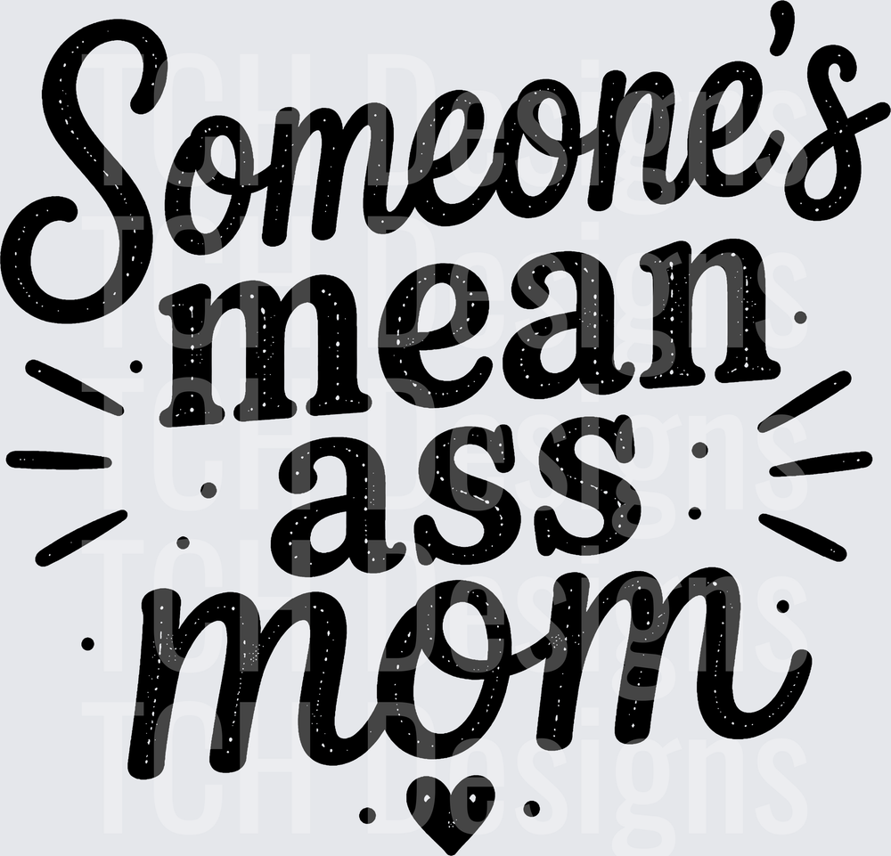 SOMEONES MEAN ASS MOM