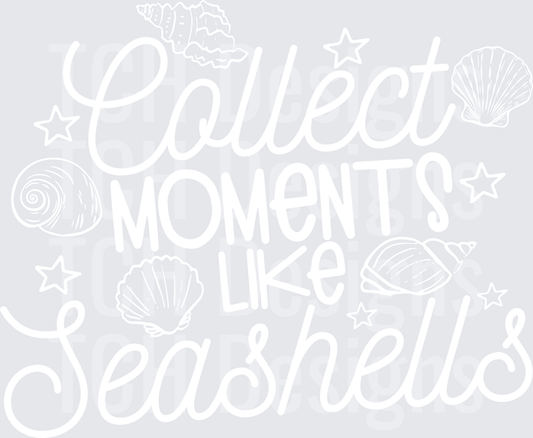 COLLECT MOMENTS LIKE SEASHELLS