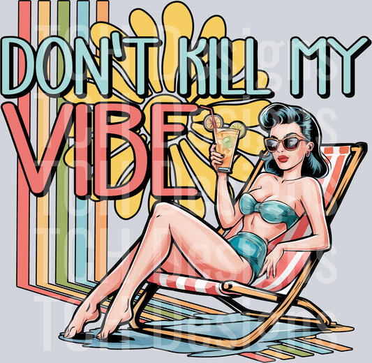 DONT KILL MY VIBE