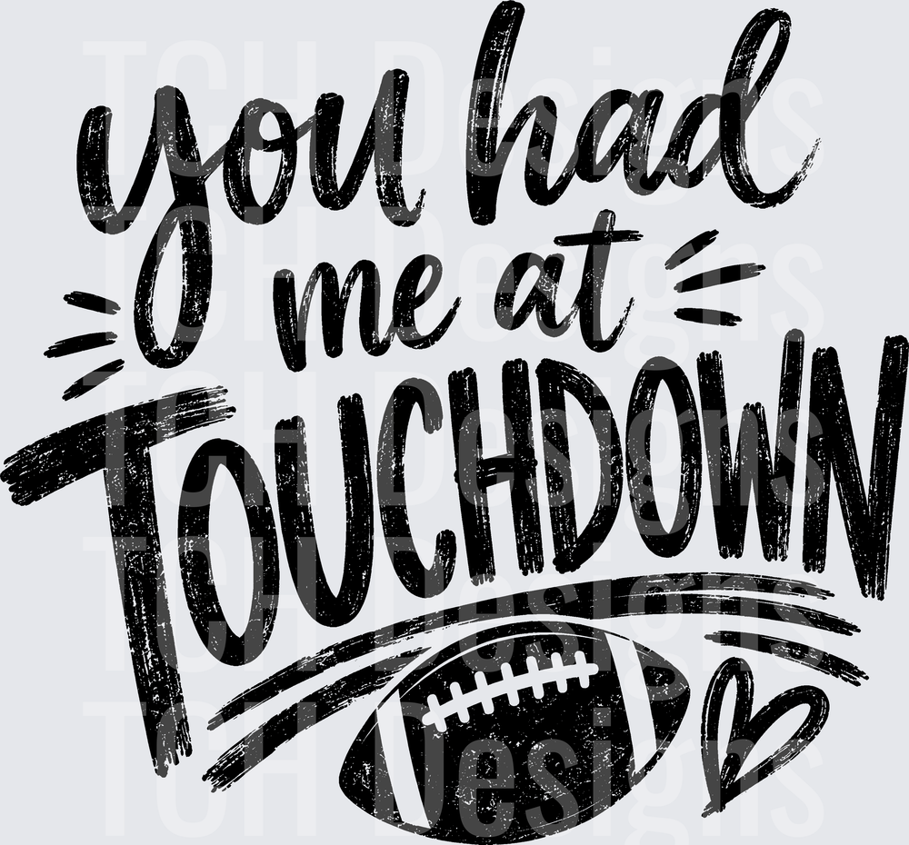 YOU HAD ME AT TOUCHDOWN