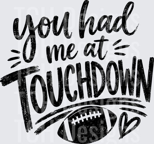 YOU HAD ME AT TOUCHDOWN