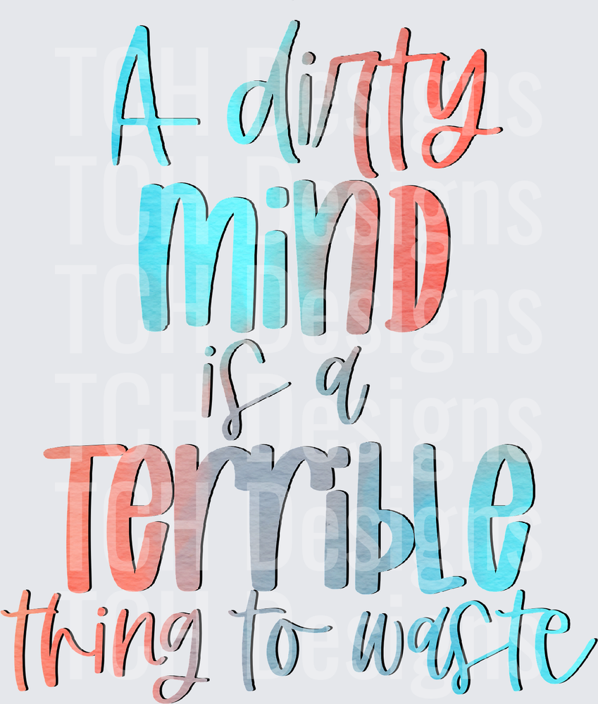 A Dirty Mind Is A Terrible Thing To Waste Gradient Typography