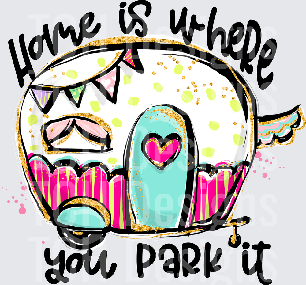 Home Is Where You Park It Colorful Camper Trailer Heart Design