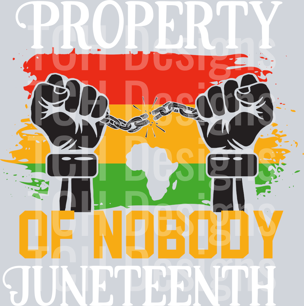 Property Of Nobody Juneteenth-01