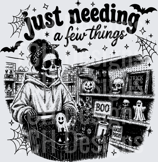 JUST NEEDING A FEW THINGS HALLOWEEN