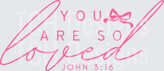 YOU ARE SO LOVED
