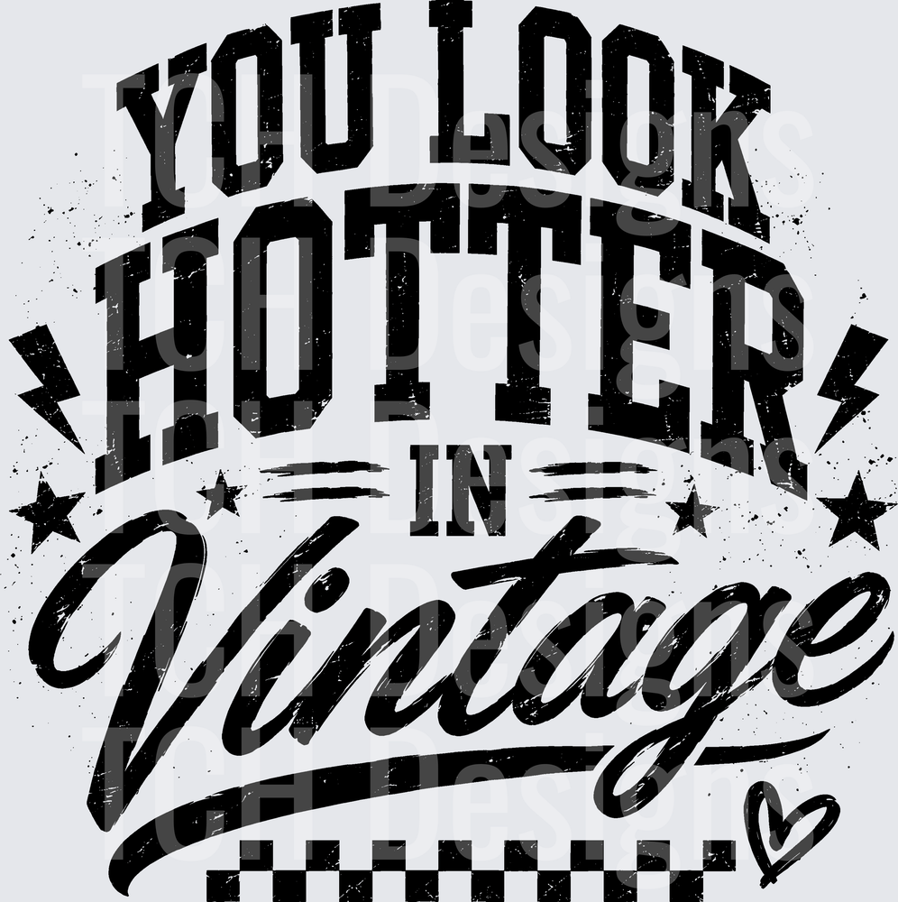 YOU LOOK HOTTER IN VINTAGE (1)