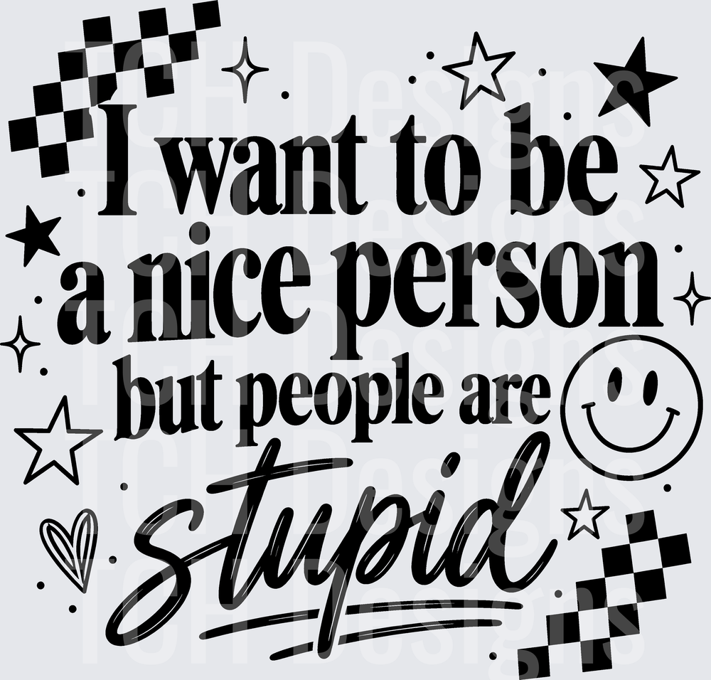I WANT TO BE A NICE PERSON