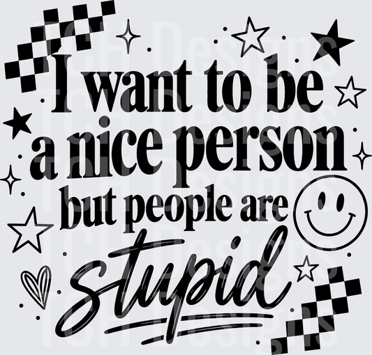 I WANT TO BE A NICE PERSON
