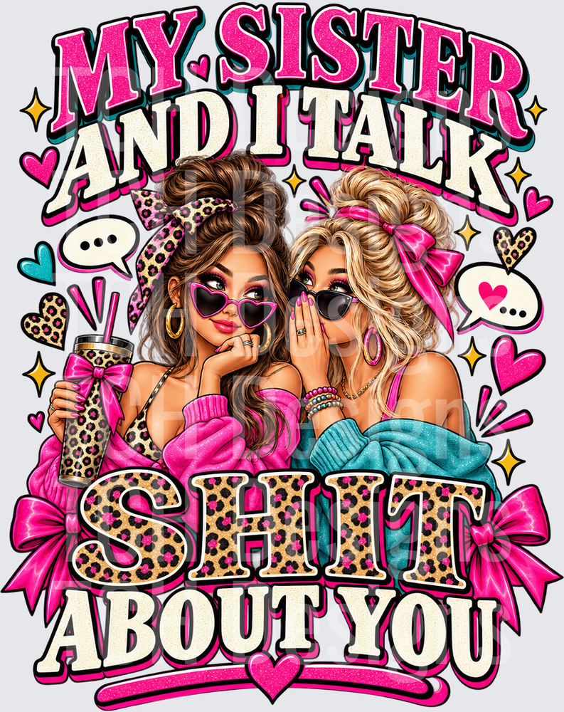 My Sister and I Talk Sh*t About You