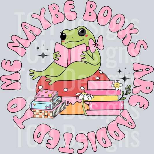 MAYBE BOOKS ARE ADDICTED TO ME FRONT