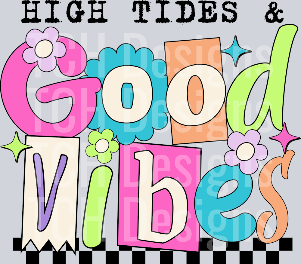 HIGH TIDES AND GOOD VIBES