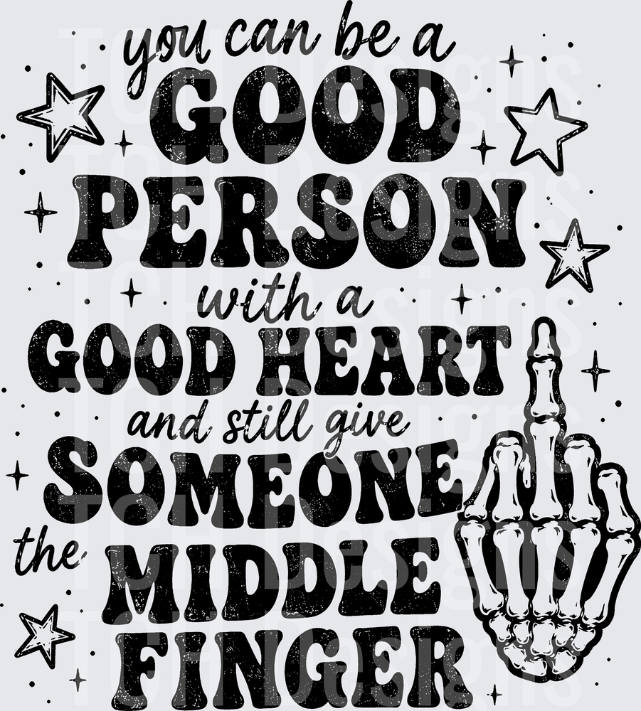YOU CAN BE A GOOD PERSON WITH A GOOD HEART