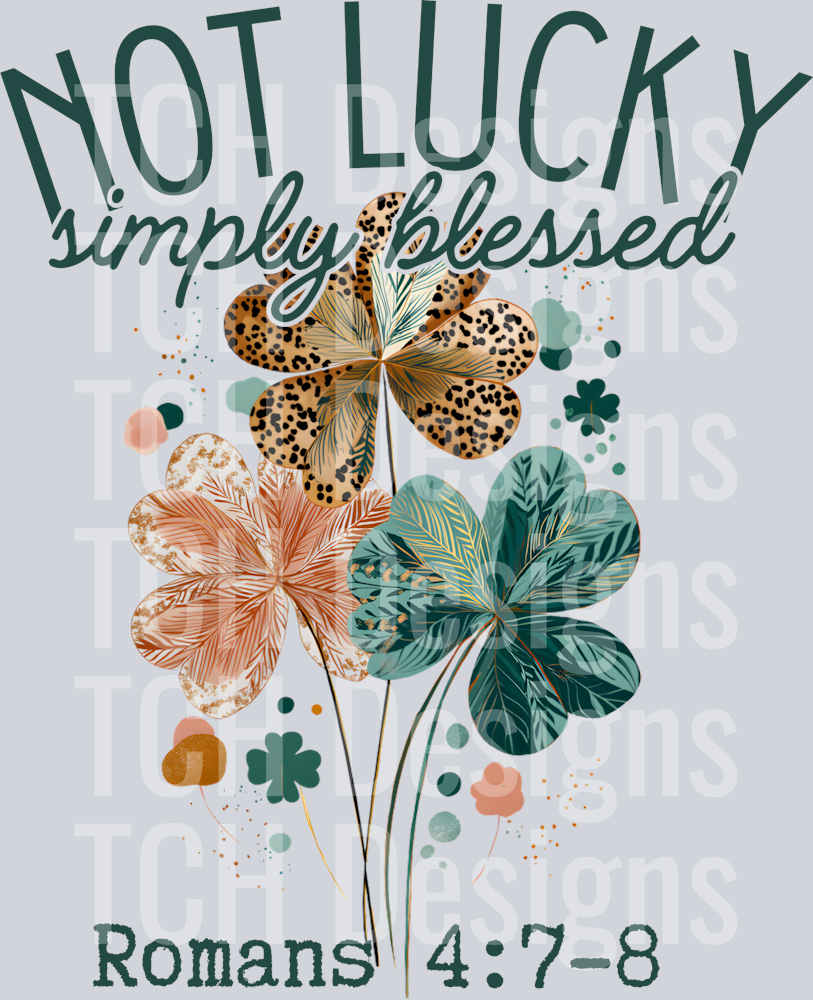 NOT LUCKY SIMPLY BLESSED