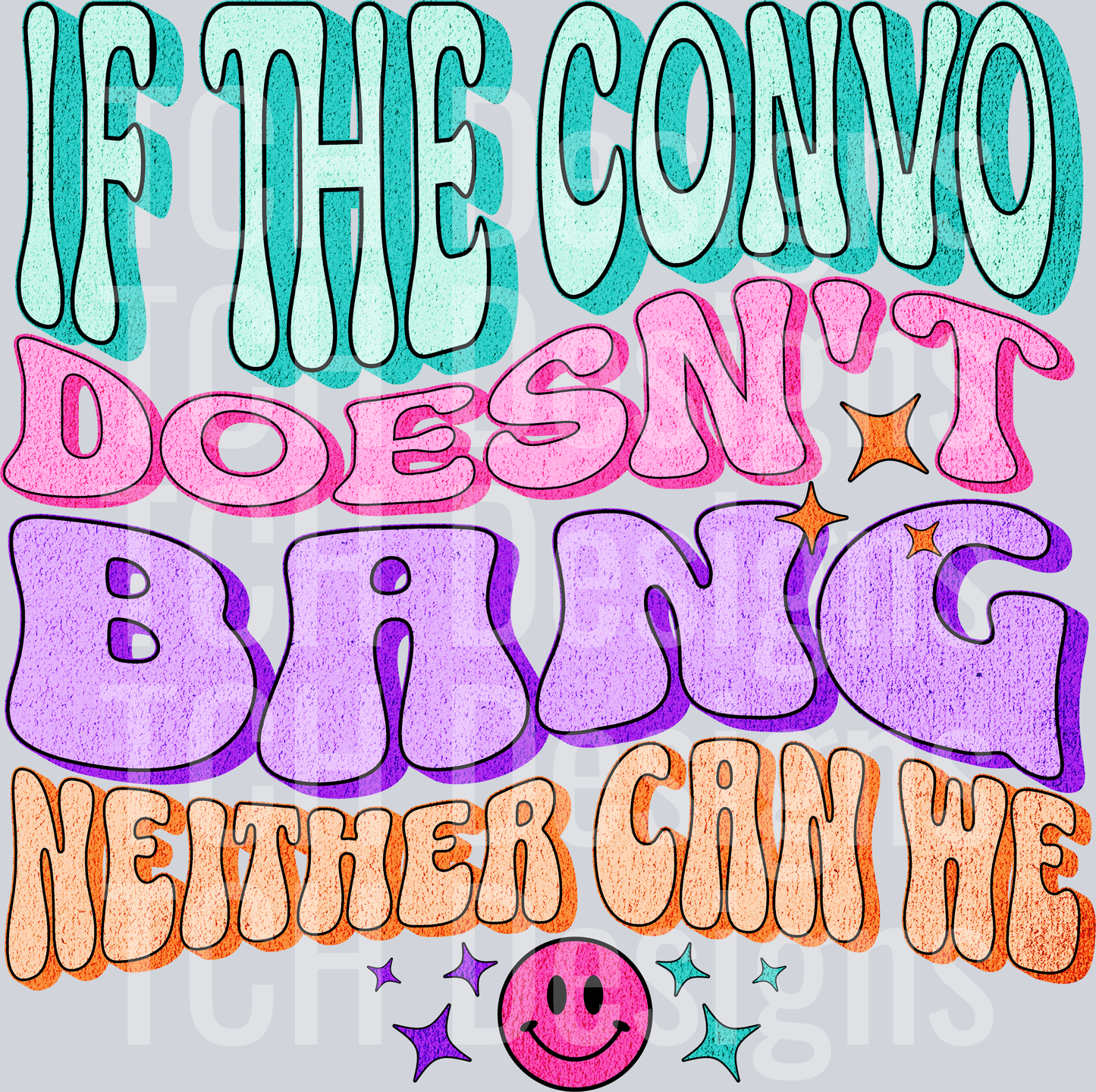 if the convo doesnt bang neither can we HWDS