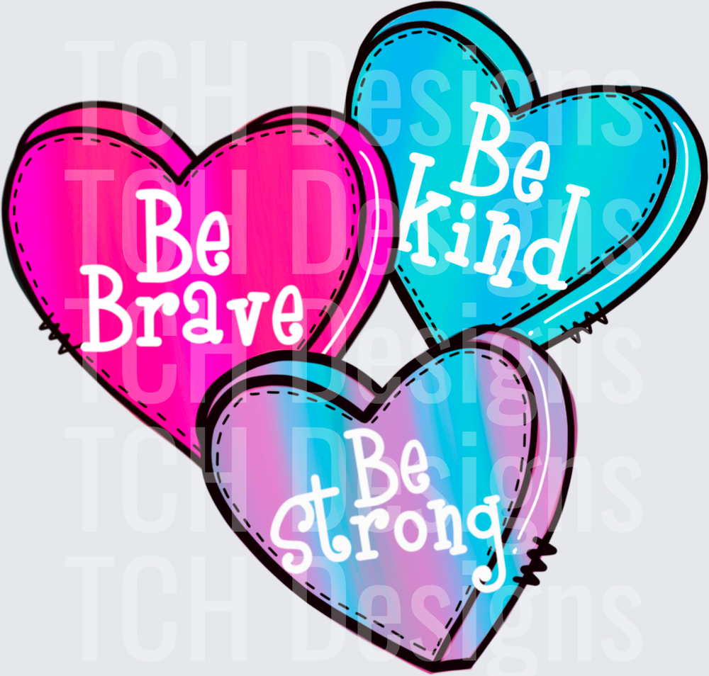 Be Brave Be Kind Be Strong Trio of Colorful Hearts