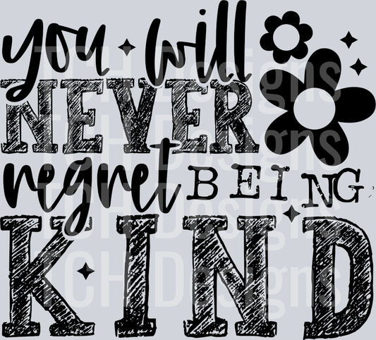 YOU WILL NEVER REGRET BEING KIND BLACK FONT