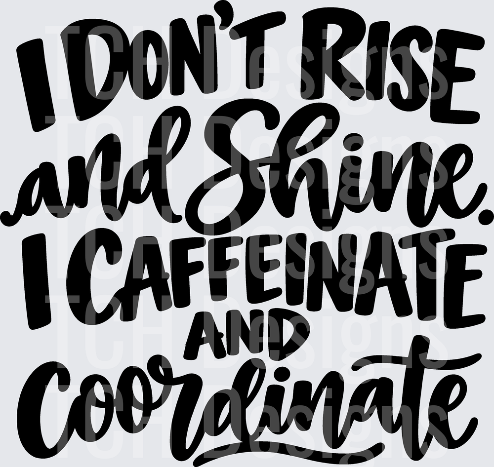 I DONT RISE AND SHINE