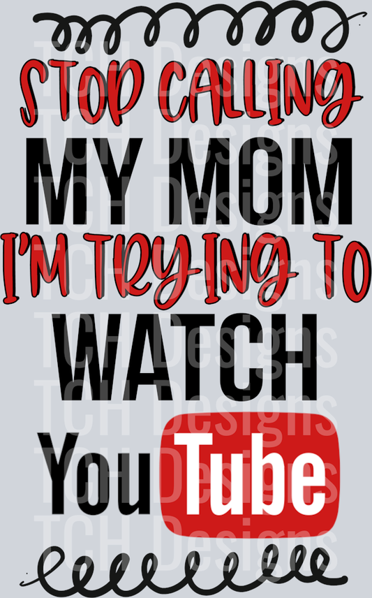 StopCallingMyMomImTryingToWatchYoutube
