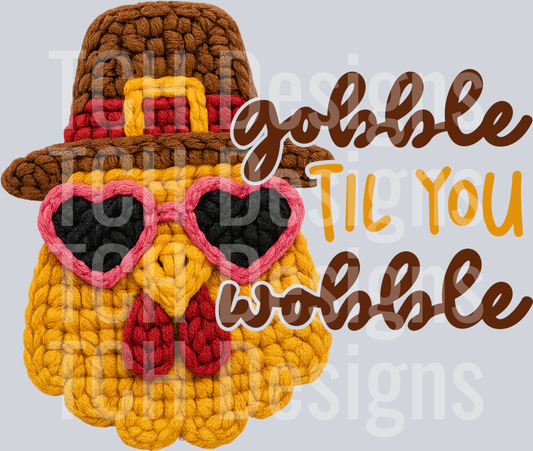 GOBBLE TIL YOU WOBBLE