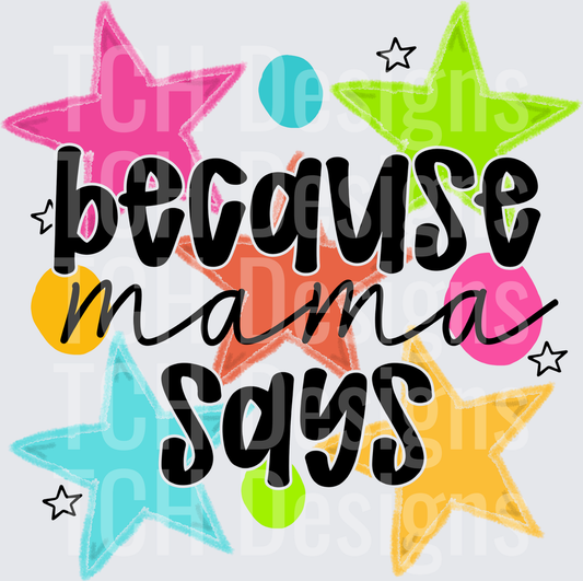 BECAUSE MAMA SAYS