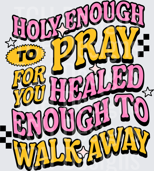 HOLY ENOUGH TO PRAY FOR YOU