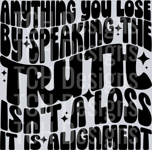 anything you lose by speaking the truth HWDS