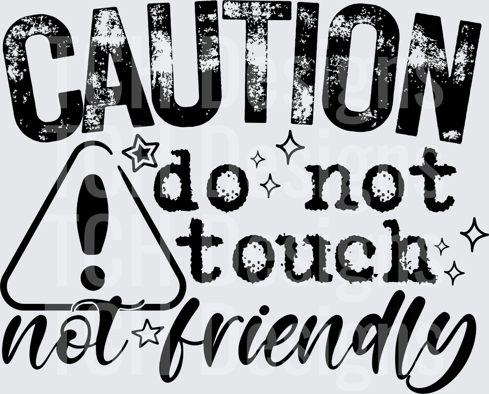 CAUTION DO NOT TOUCH NOT FRIENDLY black font