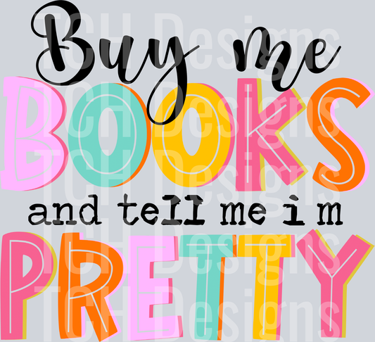 BUY ME BOOKS AND TELL ME IM PRETTY