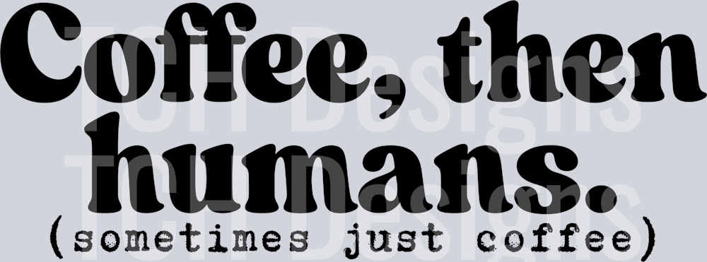 COFFEE THEN HUMANS