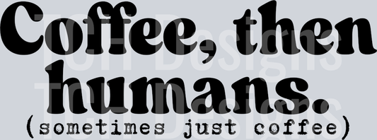 COFFEE THEN HUMANS