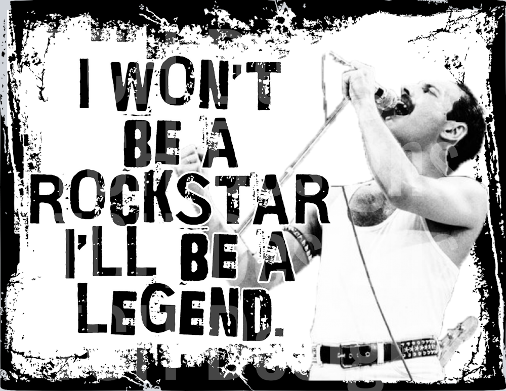 Freddie.IWontBeARockstarIllBeALegend