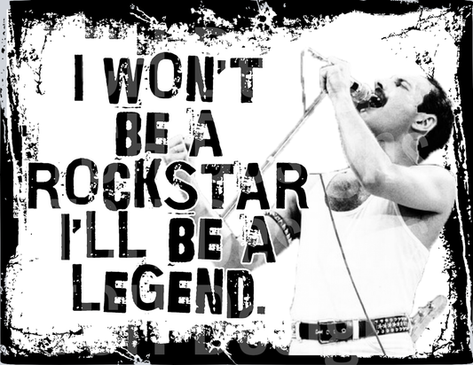 Freddie.IWontBeARockstarIllBeALegend