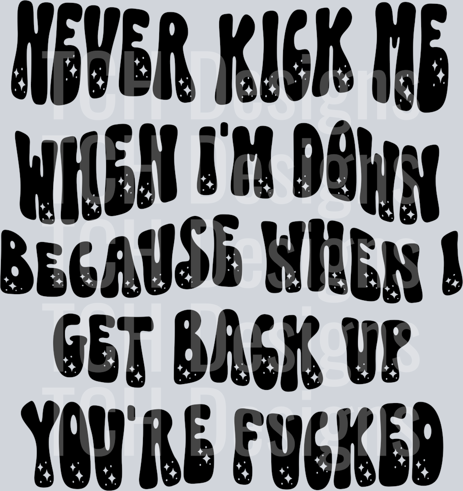 Kick Me When I’m Down