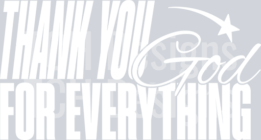 THANK YOU GOD FOR EVERYTHING